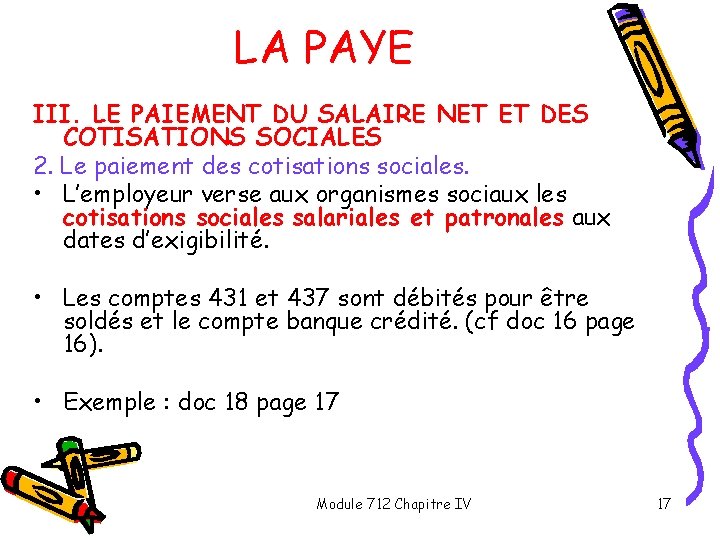 LA PAYE III. LE PAIEMENT DU SALAIRE NET ET DES COTISATIONS SOCIALES 2. Le