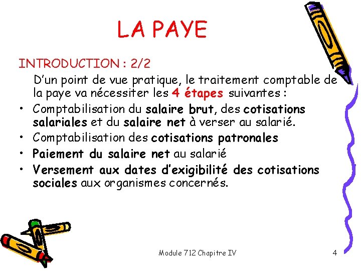 LA PAYE INTRODUCTION : 2/2 D’un point de vue pratique, le traitement comptable de