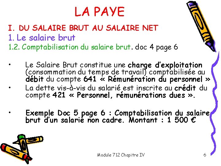 LA PAYE I. DU SALAIRE BRUT AU SALAIRE NET 1. Le salaire brut 1.