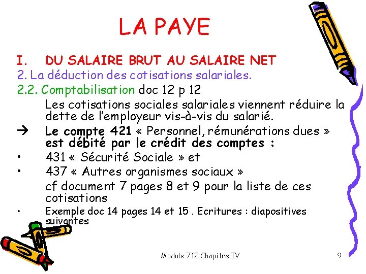 LA PAYE I. DU SALAIRE BRUT AU SALAIRE NET 2. La déduction des cotisations