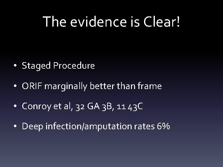 The evidence is Clear! • Staged Procedure • ORIF marginally better than frame •