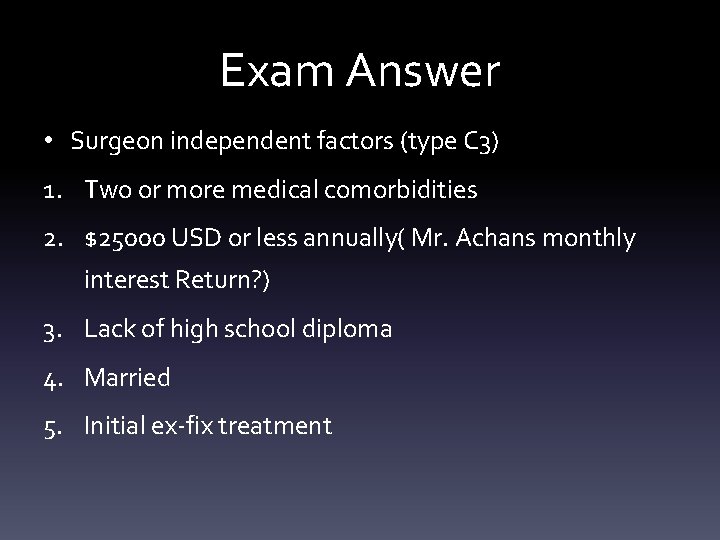 Exam Answer • Surgeon independent factors (type C 3) 1. Two or more medical