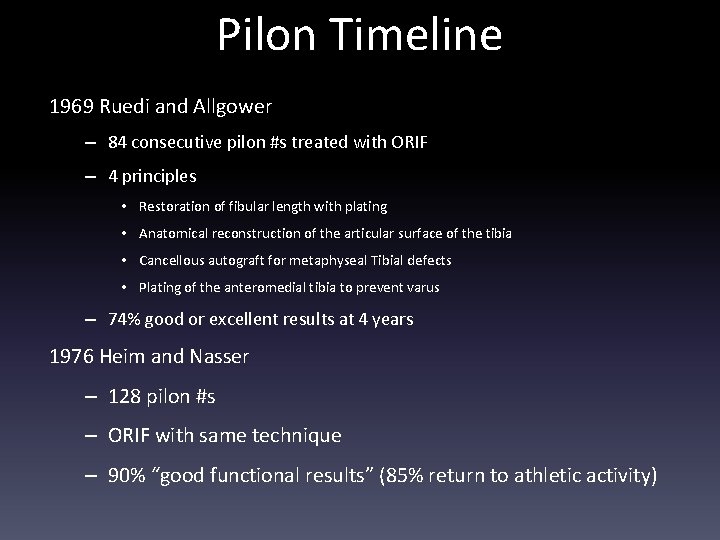 Pilon Timeline 1969 Ruedi and Allgower – 84 consecutive pilon #s treated with ORIF