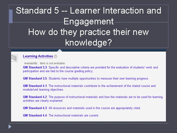 Standard 5 -- Learner Interaction and Engagement How do they practice their new knowledge?