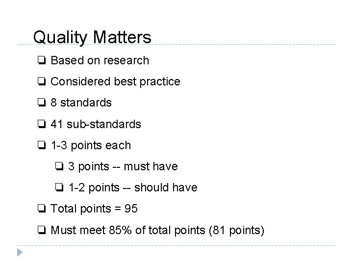 Quality Matters ❏ Based on research ❏ Considered best practice ❏ 8 standards ❏