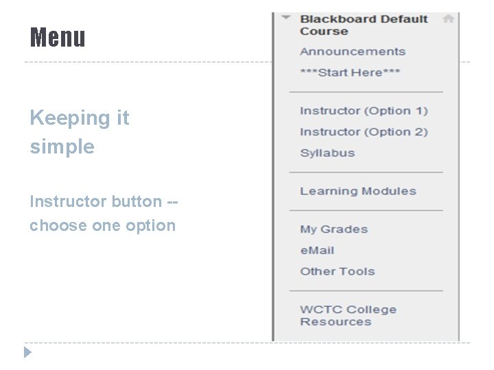 Menu Keeping it simple Instructor button -choose one option 