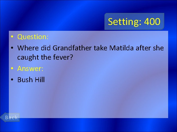 Setting: 400 • Question: • Where did Grandfather take Matilda after she caught the