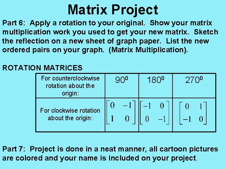 Matrix Project Part 6: Apply a rotation to your original. Show your matrix multiplication