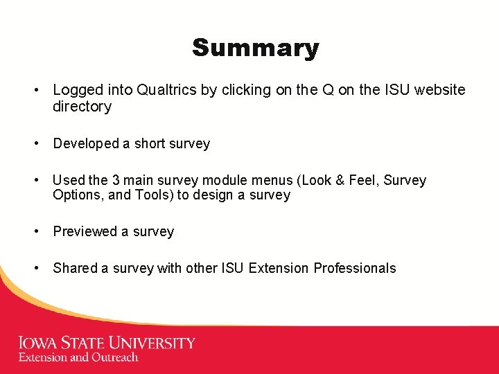 Summary • Logged into Qualtrics by clicking on the Q on the ISU website