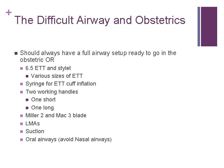 + The Difficult Airway and Obstetrics n Should always have a full airway setup