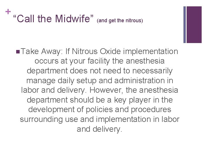 + “Call the Midwife” (and get the nitrous) n Take Away: If Nitrous Oxide