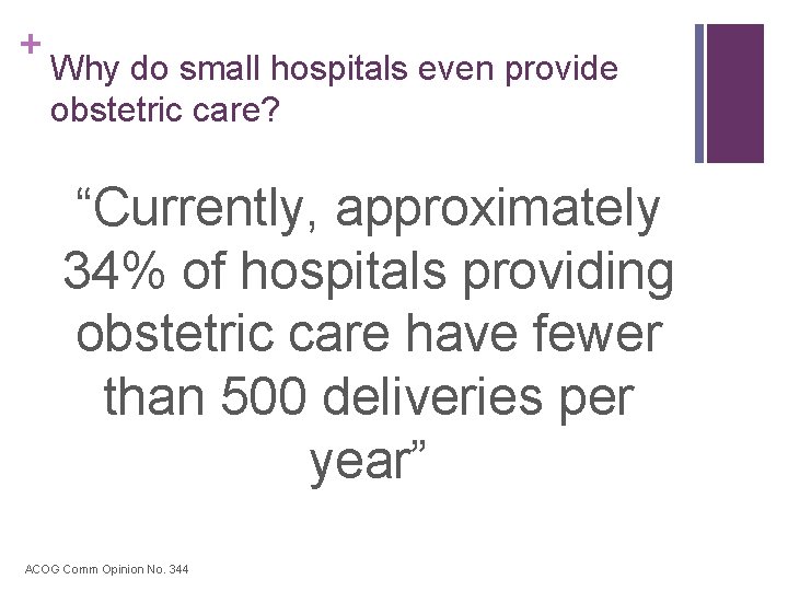 + Why do small hospitals even provide obstetric care? “Currently, approximately 34% of hospitals