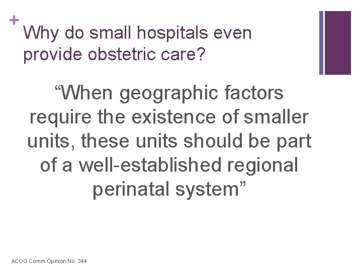 + Why do small hospitals even provide obstetric care? “When geographic factors require the