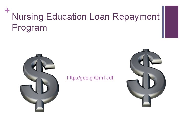 + Nursing Education Loan Repayment Program http: //goo. gl/Dm. TJdf 
