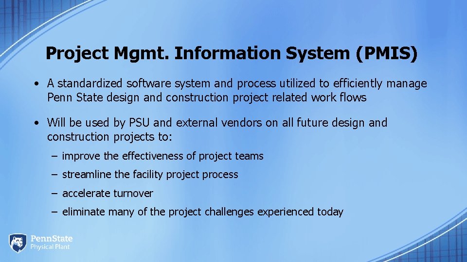 Project Mgmt. Information System (PMIS) • A standardized software system and process utilized to