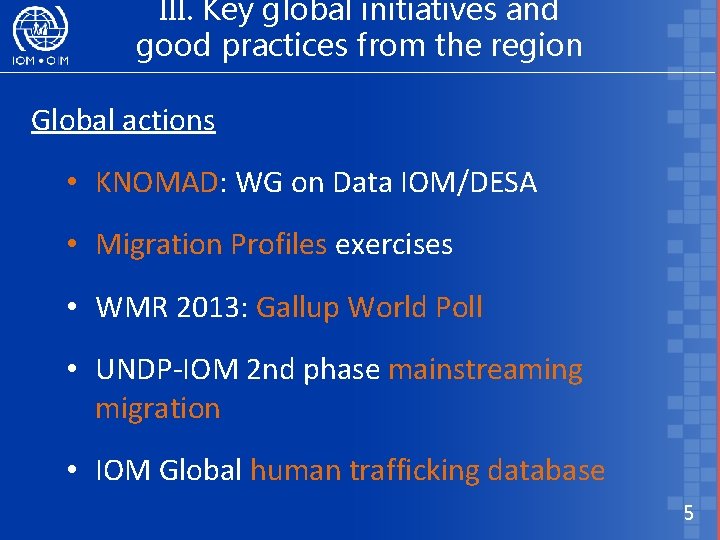 III. Key global initiatives and good practices from the region Global actions • KNOMAD: