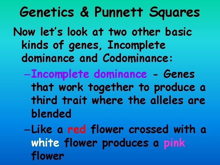 Genetics & Punnett Squares Now let’s look at two other basic kinds of genes,