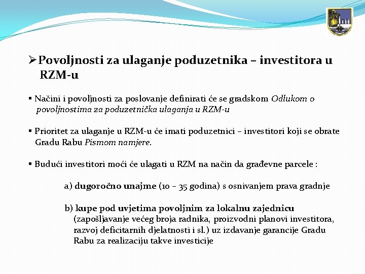 ØPovoljnosti za ulaganje poduzetnika – investitora u RZM-u § Načini i povoljnosti za poslovanje