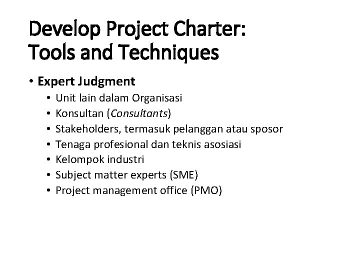 Develop Project Charter: Tools and Techniques • Expert Judgment • • Unit lain dalam