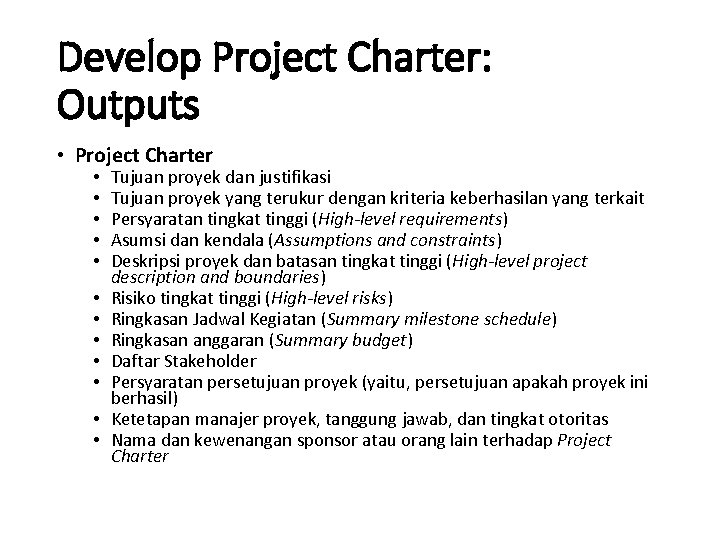Develop Project Charter: Outputs • Project Charter • • • Tujuan proyek dan justifikasi