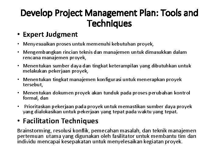 Develop Project Management Plan: Tools and Techniques • Expert Judgment • Menyesuaikan proses untuk