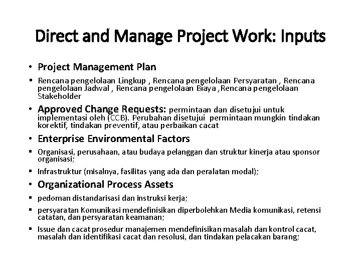 Direct and Manage Project Work: Inputs • Project Management Plan § Rencana pengelolaan Lingkup