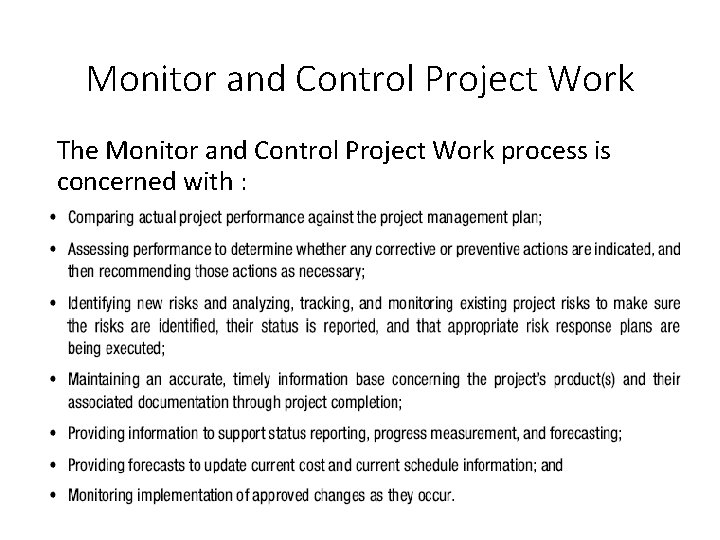 Monitor and Control Project Work The Monitor and Control Project Work process is concerned