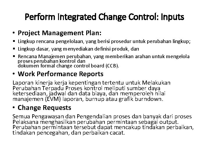 Perform Integrated Change Control: Inputs • Project Management Plan: § Lingkup rencana pengelolaan, yang