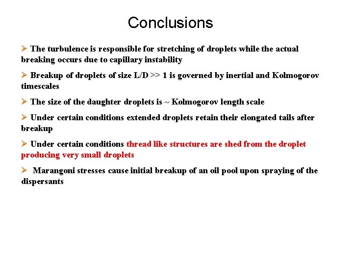 Conclusions Ø The turbulence is responsible for stretching of droplets while the actual breaking