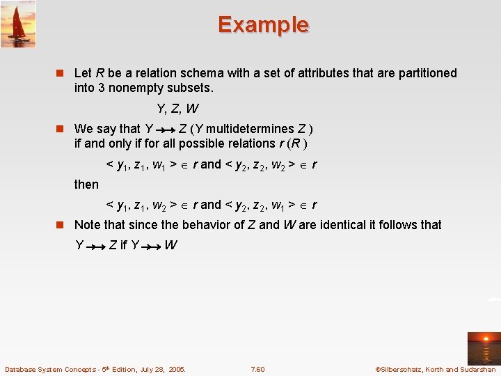 Example n Let R be a relation schema with a set of attributes that