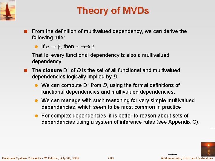 Theory of MVDs n From the definition of multivalued dependency, we can derive the