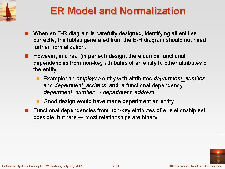 ER Model and Normalization n When an E-R diagram is carefully designed, identifying all