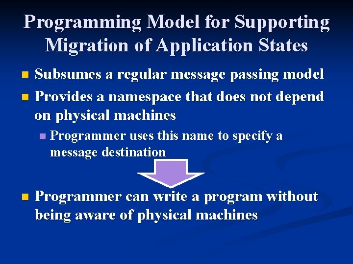 Programming Model for Supporting Migration of Application States Subsumes a regular message passing model