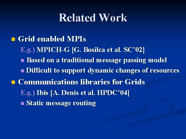 Related Work n Grid enabled MPIs E. g. ) MPICH-G [G. Bosilca et al.