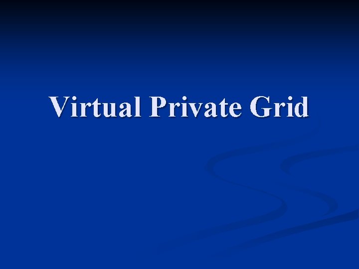 Virtual Private Grid 