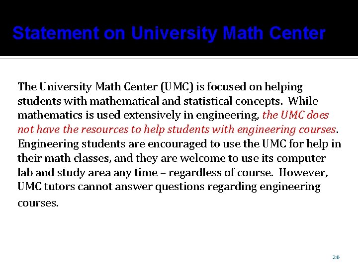 Statement on University Math Center The University Math Center (UMC) is focused on helping