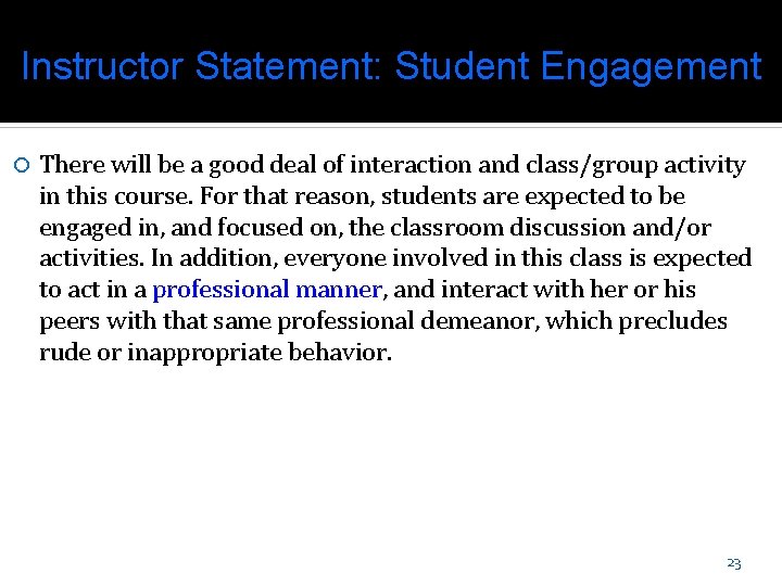 Instructor Statement: Student Engagement There will be a good deal of interaction and class/group