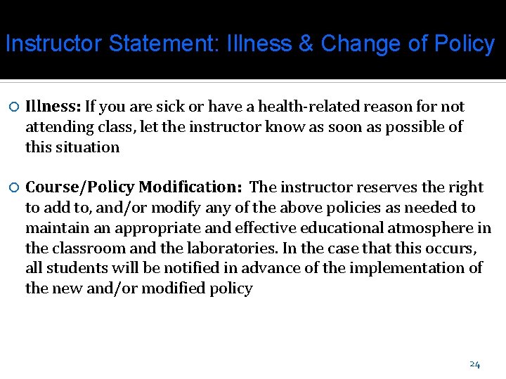 Instructor Statement: Illness & Change of Policy Illness: If you are sick or have