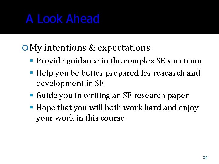 A Look Ahead My intentions & expectations: Provide guidance in the complex SE spectrum