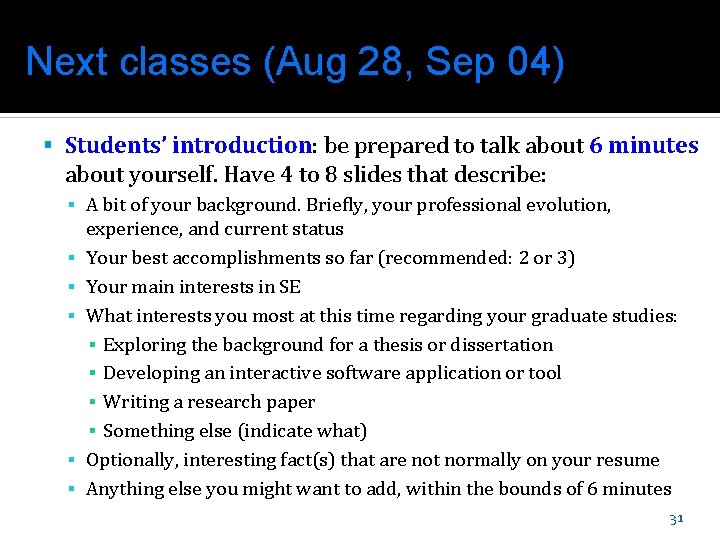 Next classes (Aug 28, Sep 04) Students’ introduction: be prepared to talk about 6