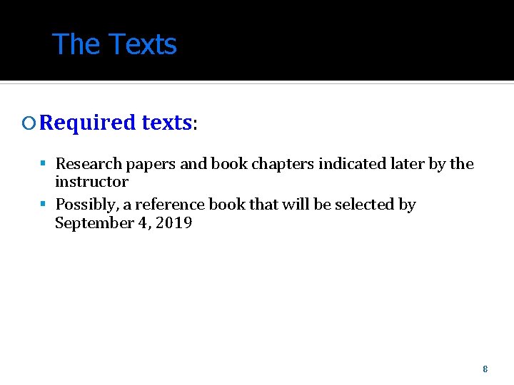 The Texts Required texts: Research papers and book chapters indicated later by the instructor