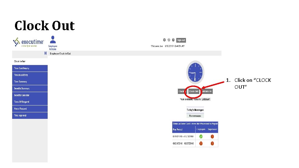 Clock Out 1. Click on “CLOCK OUT” 