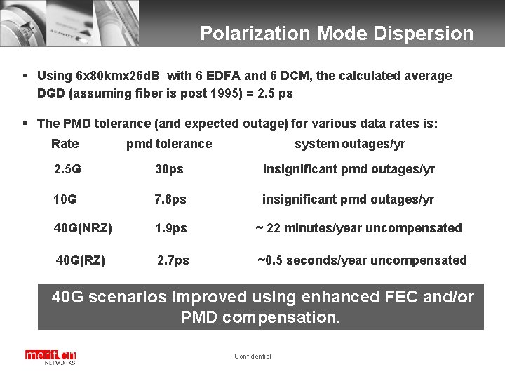 Polarization Mode Dispersion § Using 6 x 80 kmx 26 d. B with 6