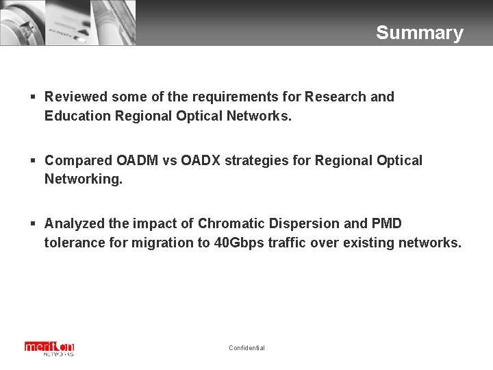 Summary § Reviewed some of the requirements for Research and Education Regional Optical Networks.