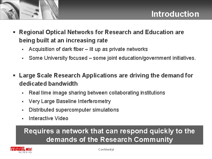 Introduction § Regional Optical Networks for Research and Education are being built at an