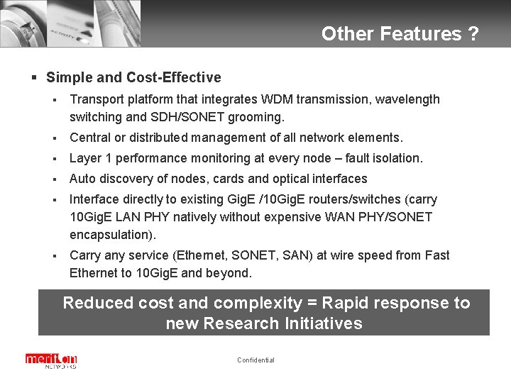 Other Features ? § Simple and Cost-Effective § Transport platform that integrates WDM transmission,