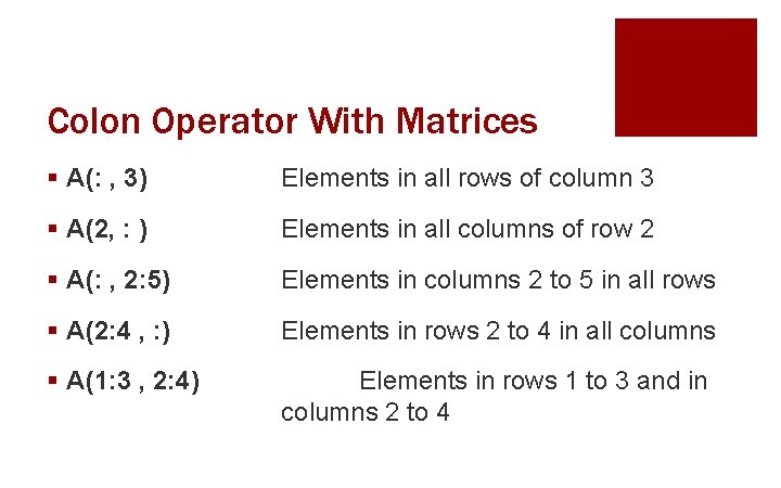 Colon Operator With Matrices § A(: , 3) Elements in all rows of column