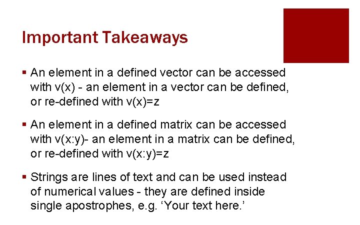 Important Takeaways § An element in a defined vector can be accessed with v(x)