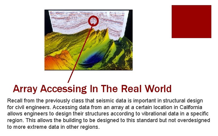 Array Accessing In The Real World Recall from the previously class that seismic data