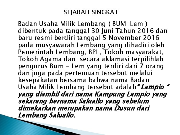 SEJARAH SINGKAT Badan Usaha Milik Lembang ( BUM-Lem ) dibentuk pada tanggal 30 Juni